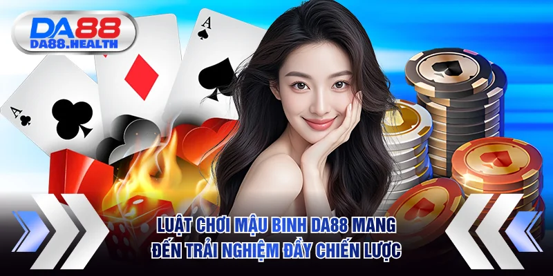 Luật chơi Mậu Binh DA88 mang đến trải nghiệm đầy chiến lược